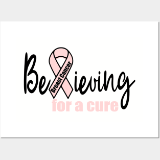 Believing for a Cure for Breast Cancer Posters and Art